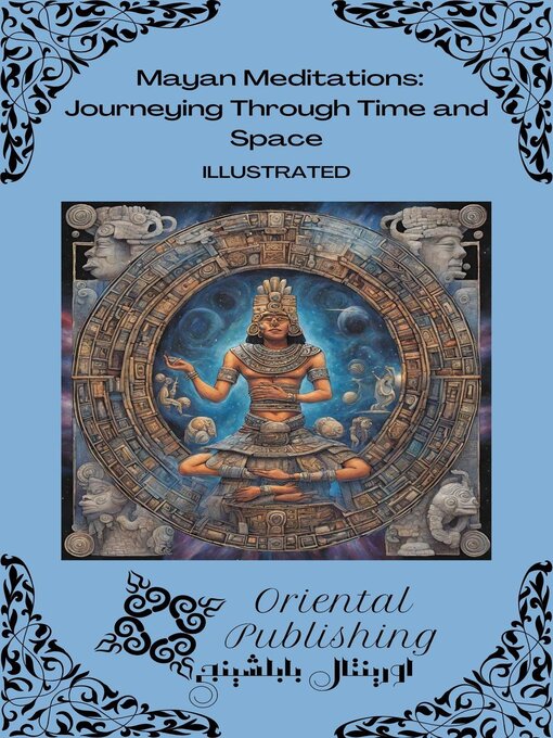 Title details for Mayan Meditations Journeying Through Time and Space by Oriental Publishing - Available
